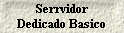 Serrvidor 
 Dedicado Basico