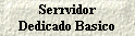 Serrvidor 
 Dedicado Basico