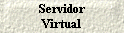 Servidor 
 Virtual