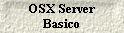 OSX Server 
 Basico