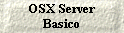 OSX Server 
 Basico